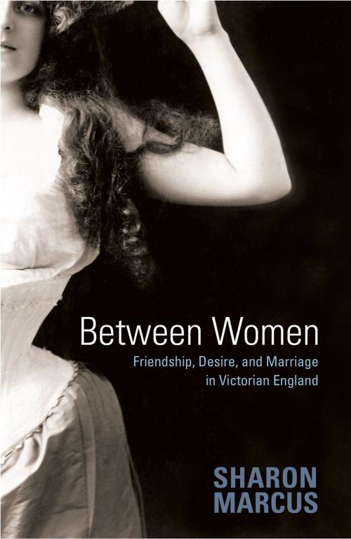 Cover of the book Between Women by Sharon Marcus, Princeton University Press