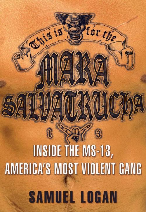 Cover of the book This Is for the Mara Salvatrucha by Samuel Logan, Hachette Books