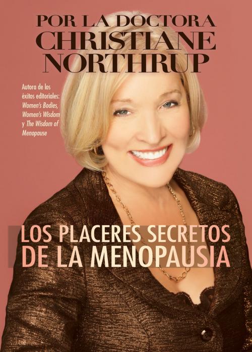 Cover of the book Los Placeres Secretos de la Menopausia by Christiane Northrup, M.D., Hay House
