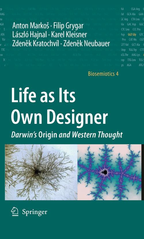 Cover of the book Life as Its Own Designer by Filip Grygar, László Hajnal, Karel Kleisner, Zdenek Kratochvíl, Zdenek Neubauer, Anton Markoš, Springer Netherlands