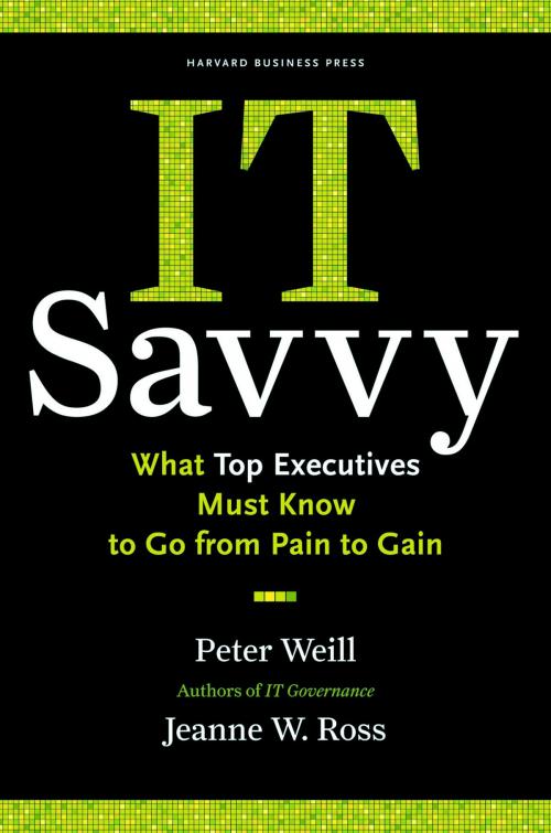 Cover of the book IT Savvy by Peter Weill, Jeanne W. Ross, Harvard Business Review Press