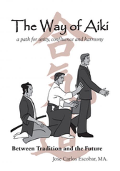 Cover of the book The Way of Aiki by Jose Carlos Escobar MA., Trafford Publishing