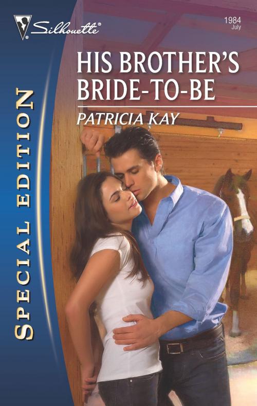 Cover of the book His Brother's Bride-To-Be by Patricia Kay, Silhouette