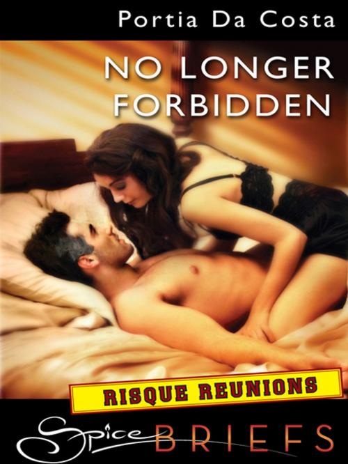 Cover of the book No Longer Forbidden by Portia Da Costa, Spice