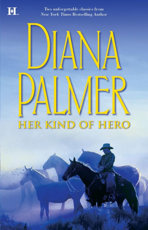 Cover of the book Her Kind of Hero by Diana Palmer, HQN Books