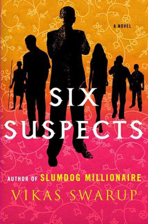 Cover of the book Six Suspects by Vikas Swarup, St. Martin's Press