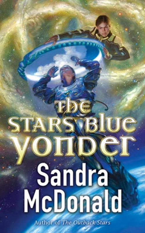 Cover of the book The Stars Blue Yonder by Sandra McDonald, Tom Doherty Associates