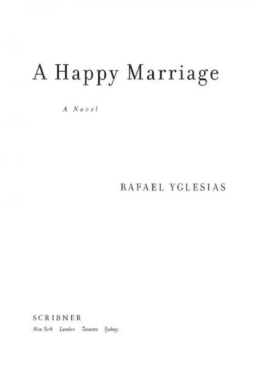 Cover of the book A Happy Marriage by Rafael Yglesias, Scribner