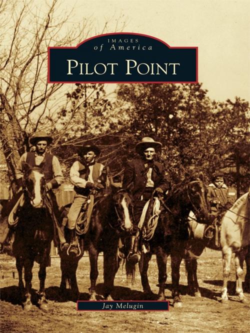 Cover of the book Pilot Point by Jay Melugin, Arcadia Publishing Inc.