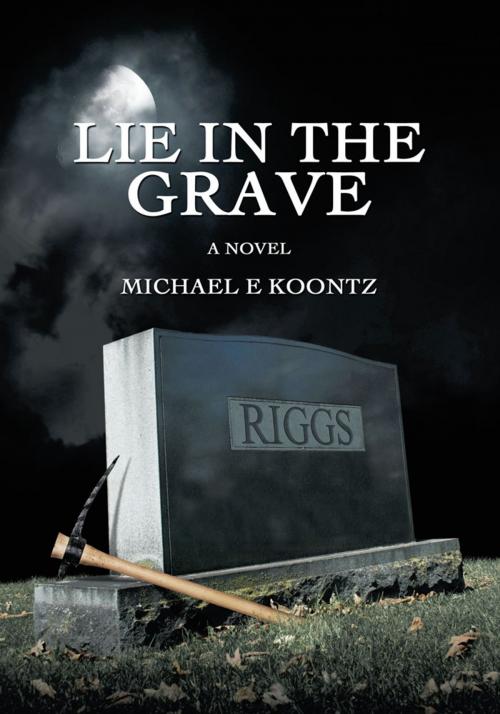 Cover of the book Lie in the Grave by Michael E. Koontz, iUniverse
