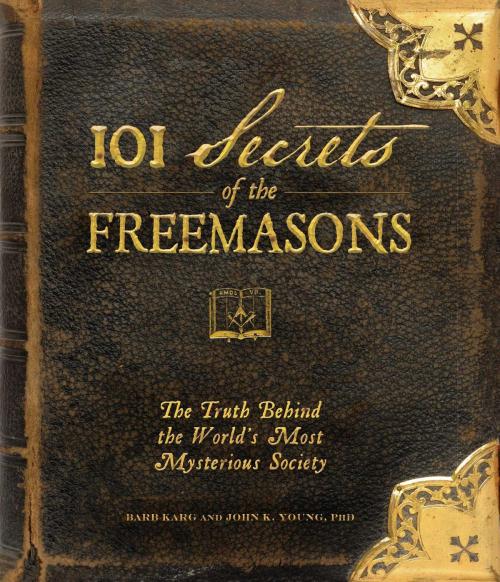 Cover of the book 101 Secrets of the Freemasons by Barb Karg, John K Young, Adams Media