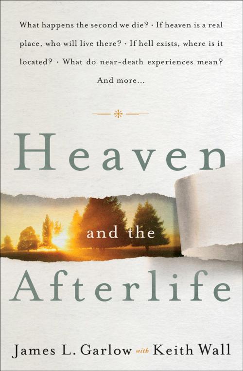 Cover of the book Heaven and the Afterlife by James L. Garlow, Keith Wall, Baker Publishing Group