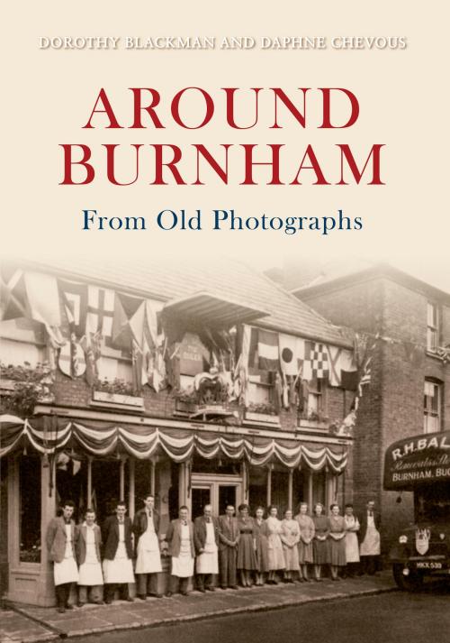 Cover of the book Around Burnham From Old Photographs by Daphne Chevous, Amberley Publishing