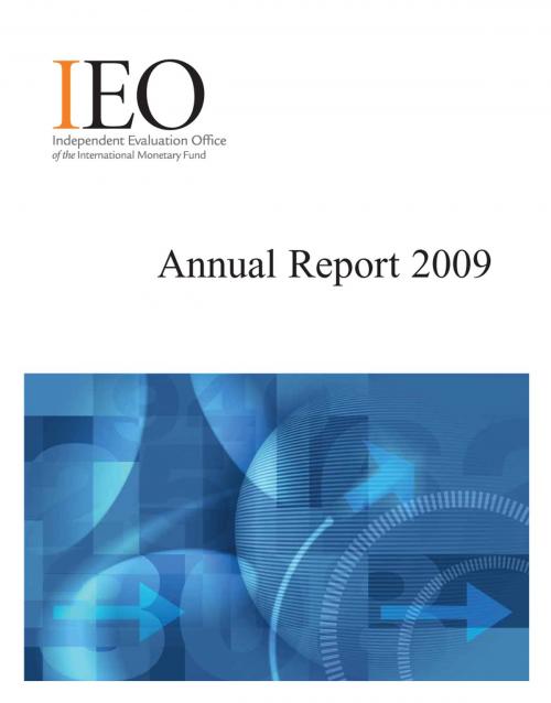 Cover of the book IEO Annual Report 2009 by International Monetary Fund. Independent Evaluation Office, INTERNATIONAL MONETARY FUND