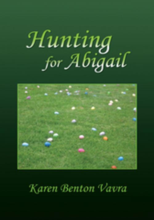 Cover of the book Hunting for Abigail by Karen Benton Vavra, Xlibris US