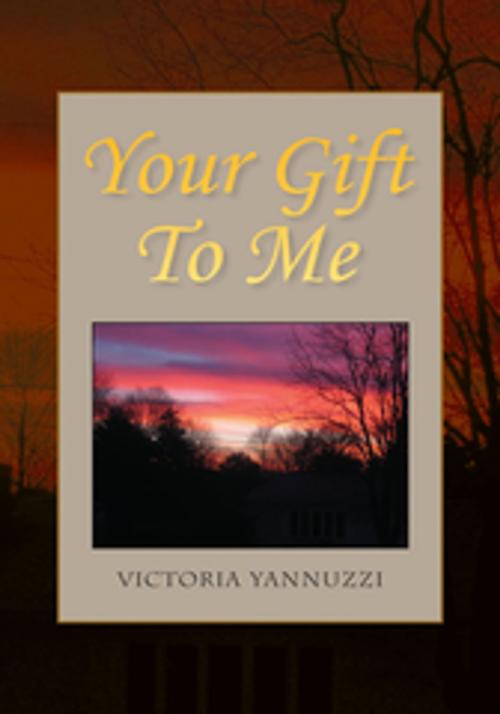 Cover of the book Your Gift to Me by Victoria Yannuzzi, Xlibris US