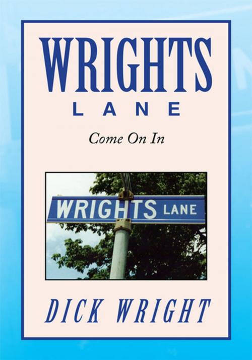 Cover of the book Wrights Lane by DICK WRIGHT, Xlibris US