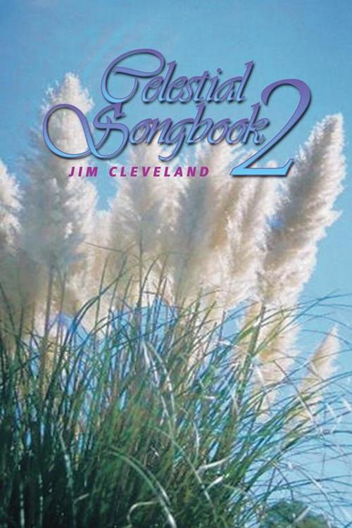 Cover of the book The Celestial Songbook 2 by JIM CLEVELAND, AuthorHouse