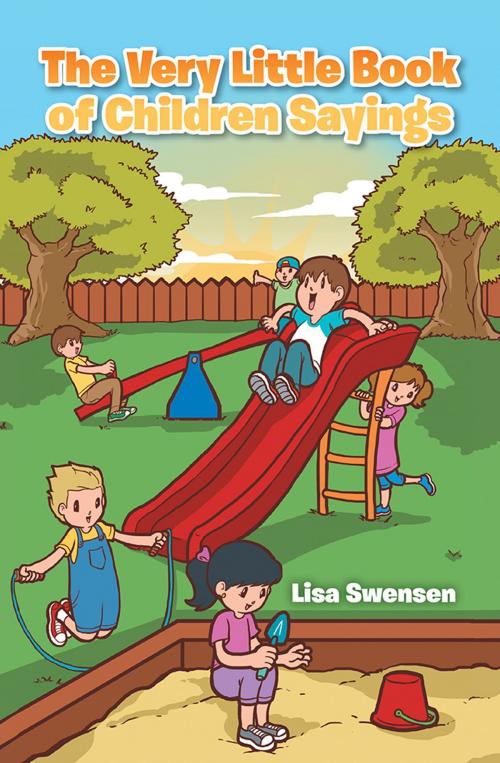 Cover of the book The Very Little Book of Children Sayings by Lisa Swensen, Xlibris US