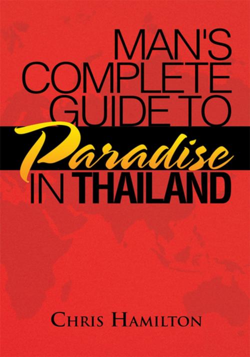 Cover of the book Man's Complete Guide to Paradise in Thailand by Chris Hamilton, Xlibris US