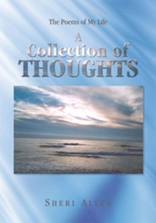 Cover of the book A Collection of Thoughts by Sheri Allen, Xlibris US