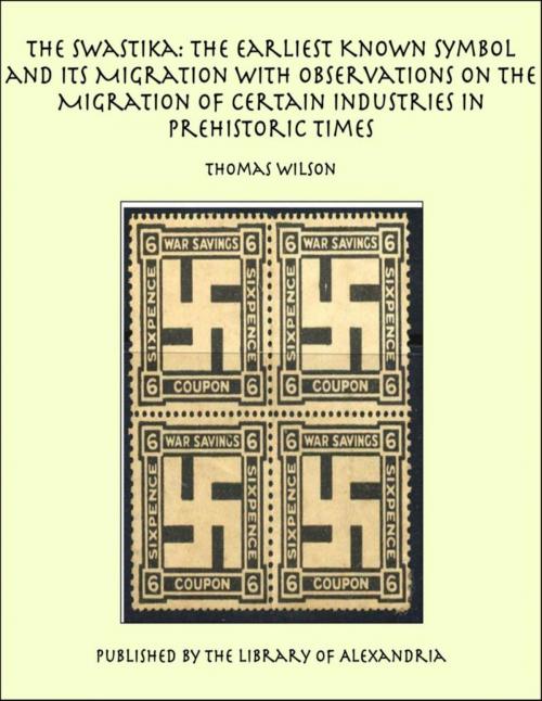 Cover of the book The Swastika: The Earliest Known Symbol and Its Migration with Observations on the Migration of Certain Industries in Prehistoric Times by Thomas Wilson, Library of Alexandria