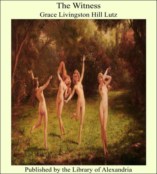 Cover of the book The Witness by Grace Livingston Hill Lutz, Library of Alexandria
