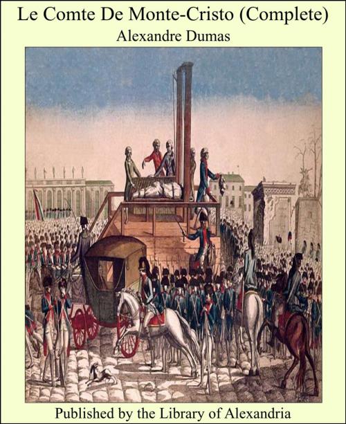 Cover of the book Le Comte De Monte-Cristo (Complete) by Alexandre Dumas, Library of Alexandria