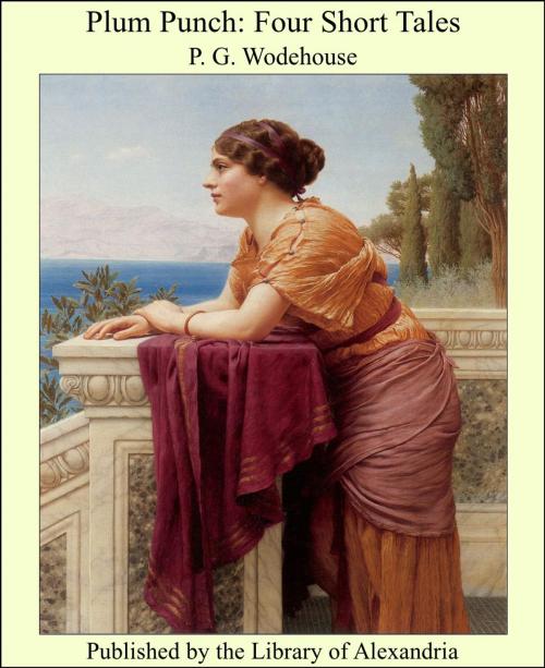 Cover of the book Plum Punch: Four Short Tales by P. G. Wodehouse, Library of Alexandria
