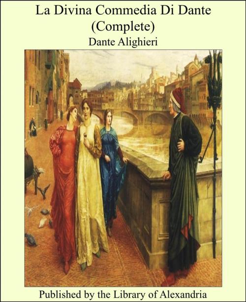 Cover of the book La Divina Commedia Di Dante (Complete) by Dante Alighieri, Library of Alexandria
