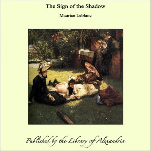 Cover of the book The Sign of the Shadow by Maurice Leblanc, Library of Alexandria
