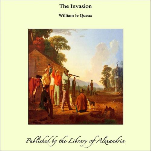 Cover of the book The Invasion by William le Queux, Library of Alexandria