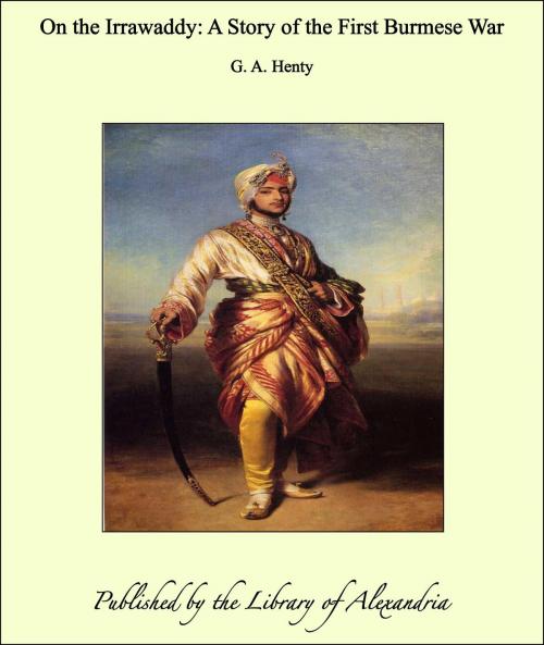 Cover of the book On the Irrawaddy: A Story of the First Burmese War by G. A. Henty, Library of Alexandria