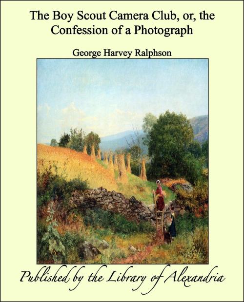 Cover of the book The Boy Scout Camera Club, or, the Confession of a Photograph by George Harvey Ralphson, Library of Alexandria