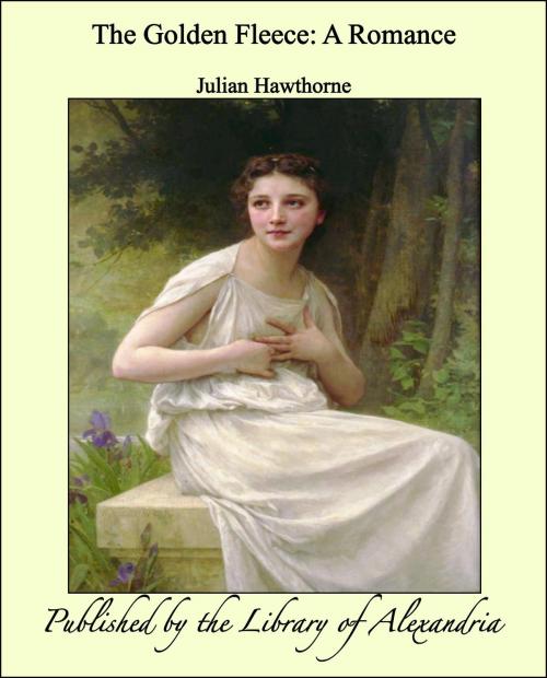 Cover of the book The Golden Fleece: A Romance by Julian Hawthorne, Library of Alexandria