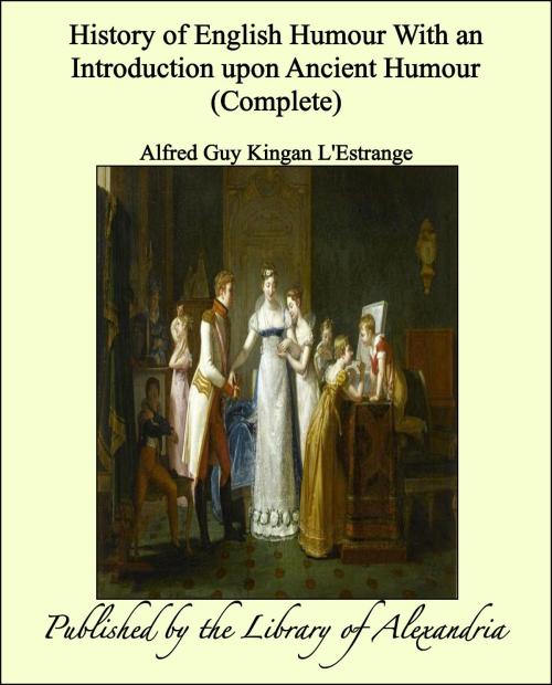 Cover of the book History of English Humour With an Introduction upon Ancient Humour (Complete) by Alfred Guy Kingan L'Estrange, Library of Alexandria