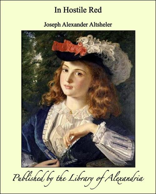 Cover of the book In Hostile Red by Joseph Alexander Altsheler, Library of Alexandria