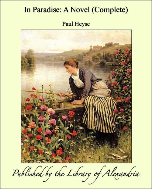Cover of the book In Paradise: A Novel (Complete) by Paul Heyse, Library of Alexandria
