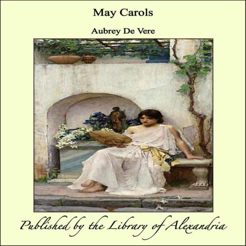 Cover of the book May Carols by Aubrey De Vere, Library of Alexandria