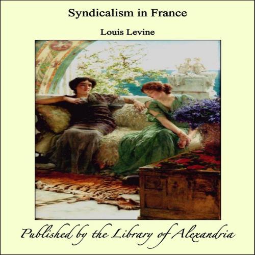 Cover of the book Syndicalism in France by Louis Levine, Library of Alexandria