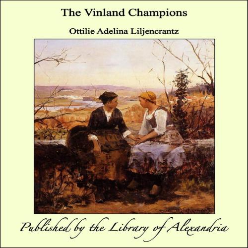Cover of the book The Vinland Champions by Ottilie Adelina Liljencrantz, Library of Alexandria