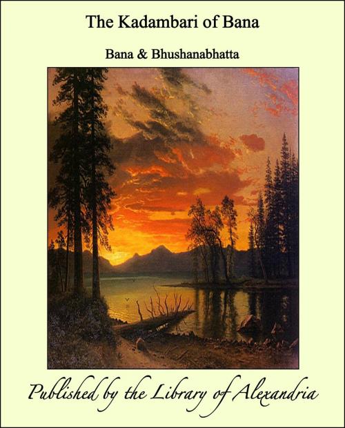Cover of the book The Kadambari of Bana by Bana, Library of Alexandria
