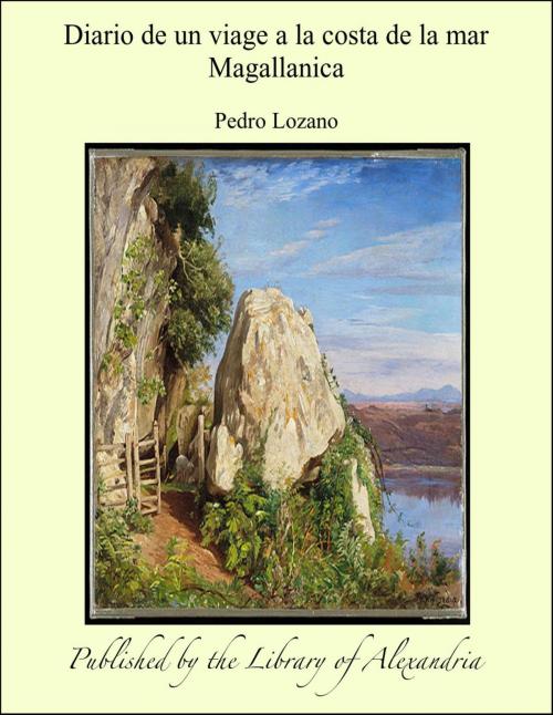 Cover of the book Diario de un viage a la costa de la mar Magallanica by Pedro Lozano, Library of Alexandria