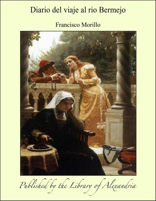 Cover of the book Diario del viaje al rio Bermejo by Francisco Morillo, Library of Alexandria