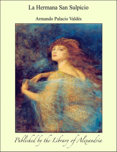 Cover of the book La Hermana San Sulpicio by Armando Palacio Valdés, Library of Alexandria