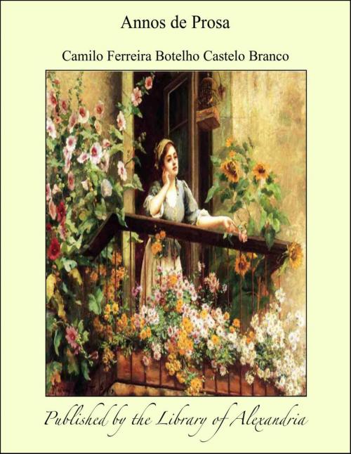 Cover of the book Annos de Prosa by Camilo Ferreira Botelho Castelo Branco, Library of Alexandria