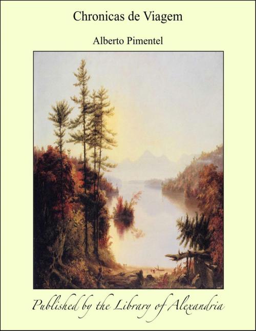 Cover of the book Chronicas de Viagem by Alberto Pimentel, Library of Alexandria
