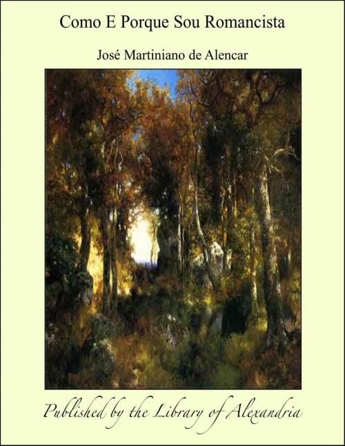 Cover of the book Como E Porque Sou Romancista by José Martiniano de Alencar, Library of Alexandria