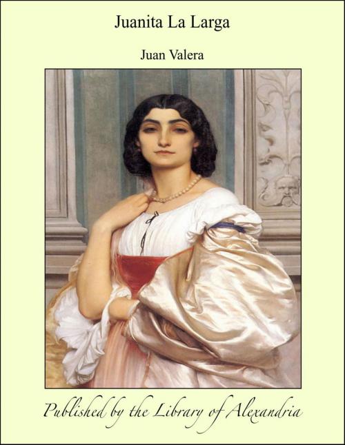 Cover of the book Juanita La Larga by Juan Valera, Library of Alexandria
