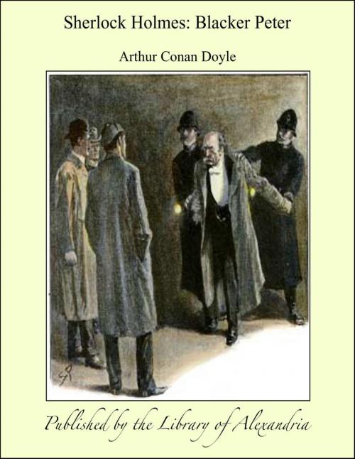 Cover of the book Sherlock Holmes: Blacker Peter by Arthur Conan Doyle, Library of Alexandria
